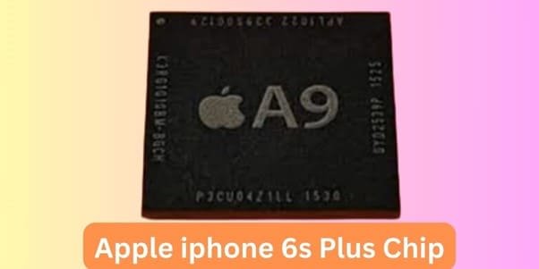 Apple iPhone 6s Plus A9 Chip